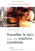 Couverture de Travailler le bois avec une machine combinée